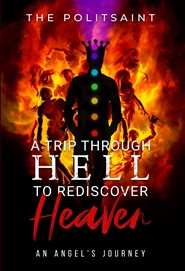 A Trip Through Hell To Rediscover Heaven An Angel