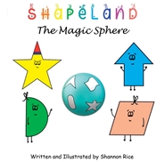 Shapeland The Magic Sphere: A Unique Adorable Book Designed to Teach Young Children About Shapes, Feelings, Emotions, Acceptance and Tolerance, For Babies, Toddlers, Preschoolers, Kindergarten cover image