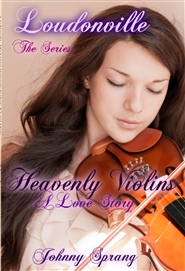 Loudonville, The Series: Heavenly Violins, A Love Story cover image