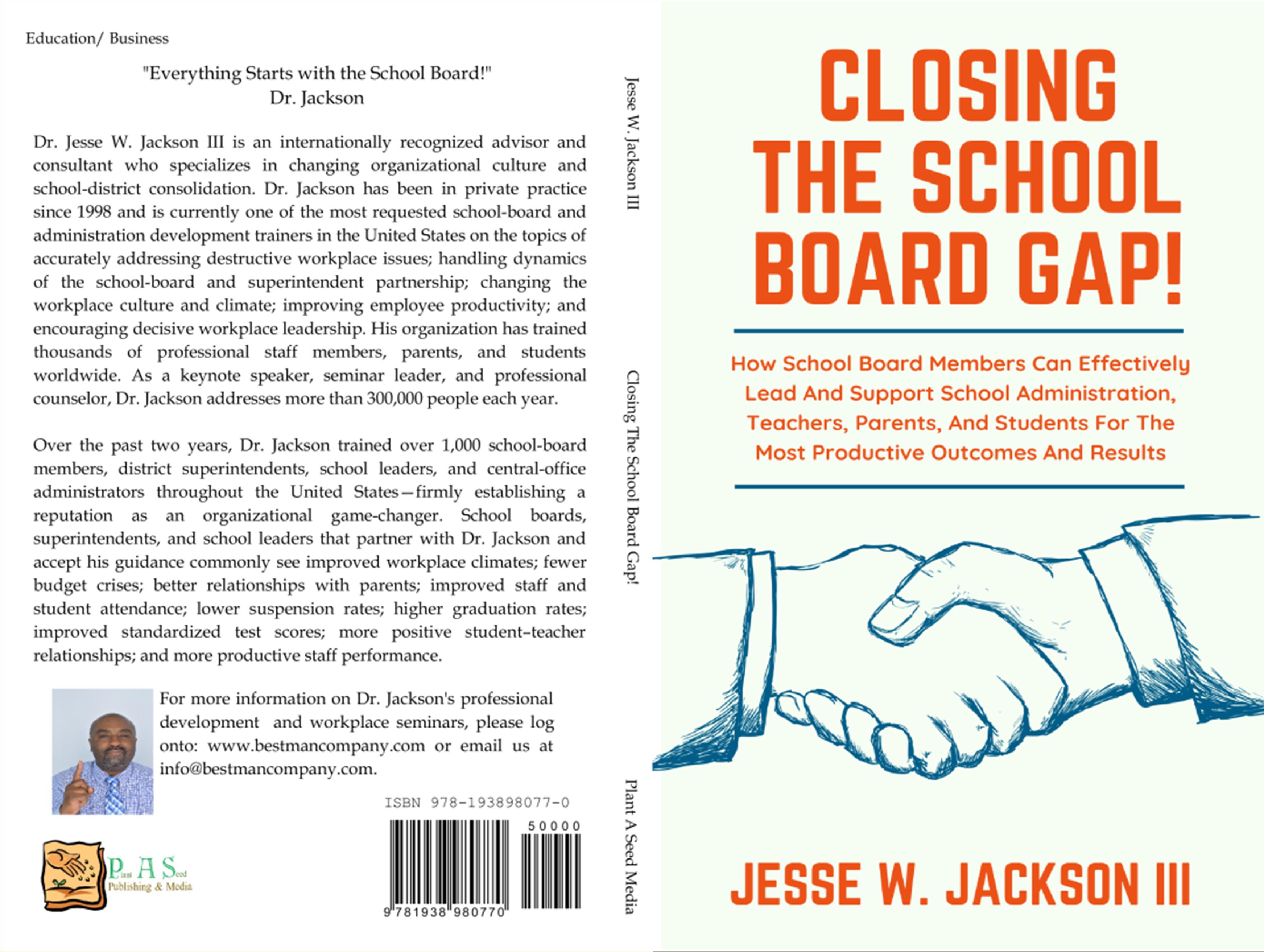Closing  The School Board Gap! How School Board Members Can Effectively Lead And Support School Administration, Teachers, Parents, And Students For The Most Productive Outcomes And Results cover image