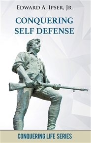 Conquering Self Defense: How to Protect Yourself and Those You Love cover image