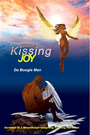Kissing Joy : Sermons of a Misanthrope Imagining Trusting His Heart cover image