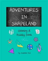 Adventures in Shapeland Coloring & Activity Book: A Fun Coloring and Activity Book Designed to Teach Children about Shapes, Feelings and Emotions  cover image