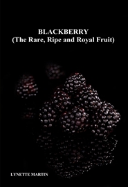 BLACKBERRY (The Rare, Ripe and Royal Fruit) cover image