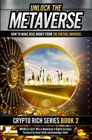 Unlock The Metaverse: How to Make Real Money From the Virtual Universe cover image