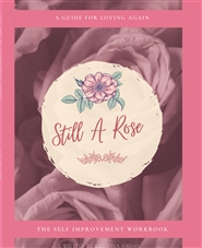 Still A Rose: The Self Improvement Workbook cover image