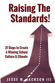 Raising The Standard! 21 Steps to Create A Winning School Culture & Climate cover image