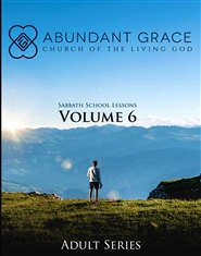 Abundant Grace Church of the Living God Sabbath School Book Volume 6 cover image