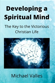 Developing a Spiritual Mind: The Key to the Victorious Christian Life cover image