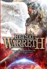 He That Warreth: The Restoration of the Office and Ministry of the Intercessor cover image
