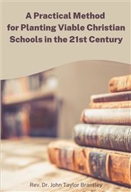 A Practical Method for Planting Viable Christian Schools in the 21st Century cover image