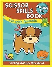 Scissor Skills Book for Kids: Fun with Animals Scissor Skills Book: Cutting Practice Workbook cover image