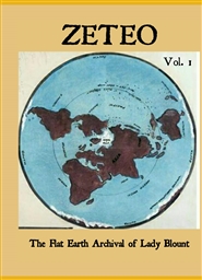 Zeteo: The Flat Earth Archival Proofs of Lady Blount - vol. 1 cover image