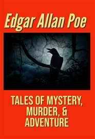 Edgar Allan Poe Tales of Mystery, Murder, and Adventure cover image