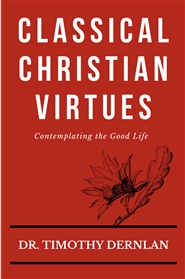 Classical Christian Virtues: Contemplating the Good Life  cover image