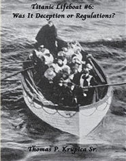 Titanic Lifeboat # 6: Was It Deception or Regulations? cover image