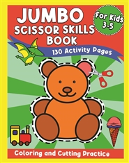 Scissor Skills Book for Kids: Jumbo Scissor Skills Book: Cutting Practice Workbook cover image