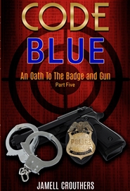 Code Blue: An Oath to the Badge and Gun Part 5 (Book 5 of 5) cover image