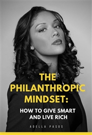 The Philanthropic Mindset: How to Give Smart  and Live Rich cover image