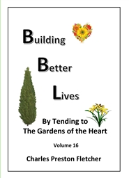Building Better Lives - By Tending to the Gardens of the Heart cover image