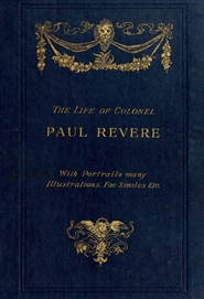 The Life of Colonel Paul Revere cover image