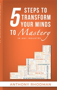 5 Steps to Transform Your Mind to Mastery in Any Industry cover image