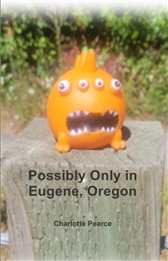 Possibly only in Eugene, Oregon cover image