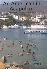 An American in Acapulco: Dodging Raindrops and Bullets cover image
