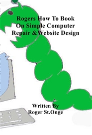 Rogers How To Book On Simple Computer Repair & Wesite Design cover image