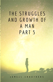 The Struggles and Growth of a Man Part 5 (Book 5 of 5) cover image