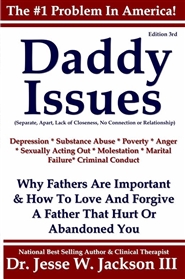 Daddy Issues: Why Fathers Are Important & How To Love And Forgive A Father That Hurt Or Abandoned You cover image