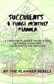 Succulents and Fungi Monthly Planner Weekly Edition cover image