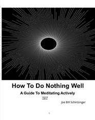 How To Do Nothing Well: A Guide To Meditating Actively--second edition cover image