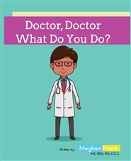 Doctor, Doctor, What Do You Do? cover image