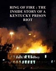 RING OF FIRE: THE INSIDE STORY OF A KENTUCKY PRISON RIOT cover image