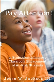 Pay Attention! 21 Strategies to Improve Classroom Engagement of At-Risk Students cover image