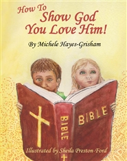 How to Show God You Love Him! cover image