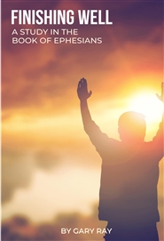 A Study in Ephesians - Finishing Well cover image