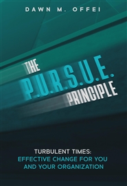 The P.U.R.S.U.E Principle: Turbulent Times, Effective Change in You and Your Organization cover image