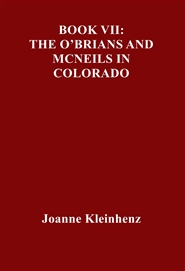 BOOK VII: THE O’BRIANS AND MCNEILS IN COLORADO cover image