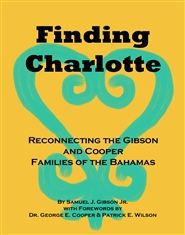 Finding Charlotte - Reconnecting the Gibson and Cooper Families of the Bahamas cover image