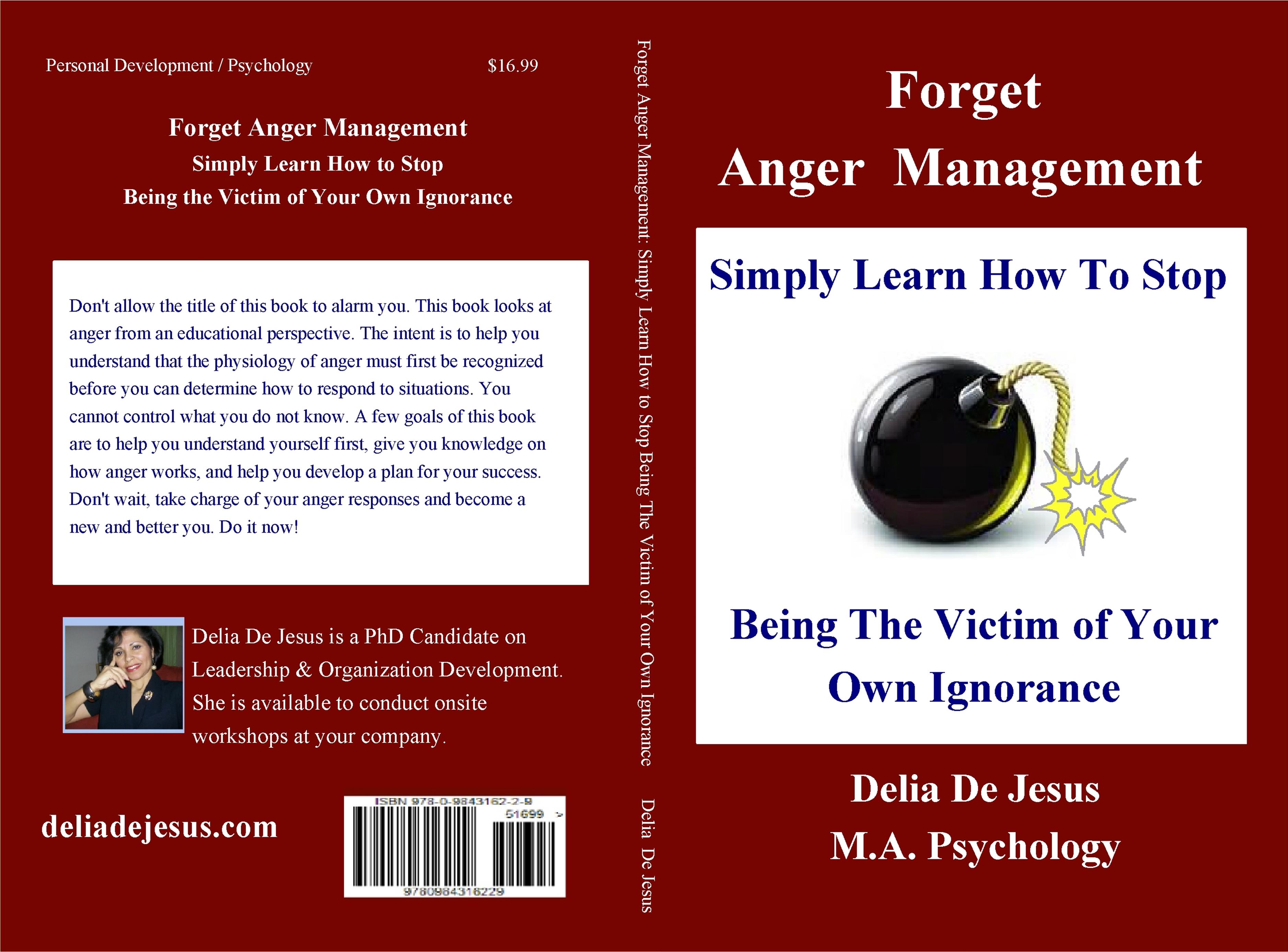 Forget Anger Management: Simply Stop Being The Victim of Your Own Ignorance cover image