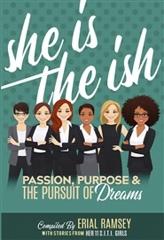 She is the Ish: Passion, Purpose & The Pursuit of Dreams cover image