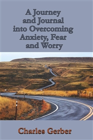 A journal and Journey into Overcoming Anxiety, Fear and Worry cover image